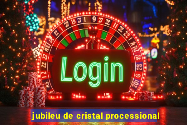 jubileu de cristal processional